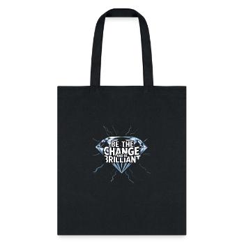 Be The Change and Be Brilliant - Tote Bag - black - Front