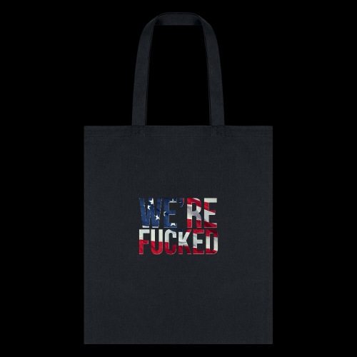 We're Fucked - America - Tote Bag