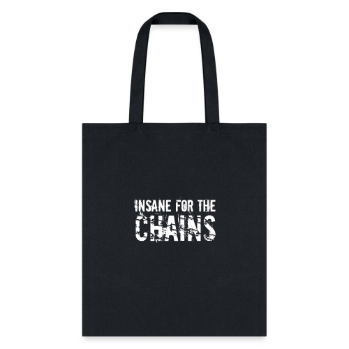 Insane for the Chains White Print - Tote Bag