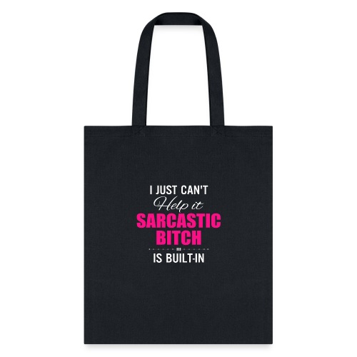i just cant help it sarcastic is bult in - Tote Bag