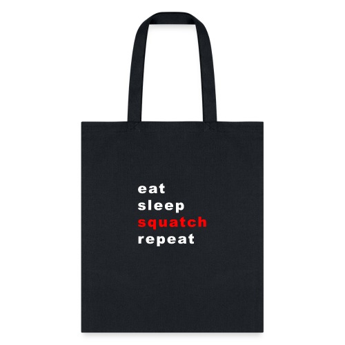eat sleep squatch repeat - Tote Bag