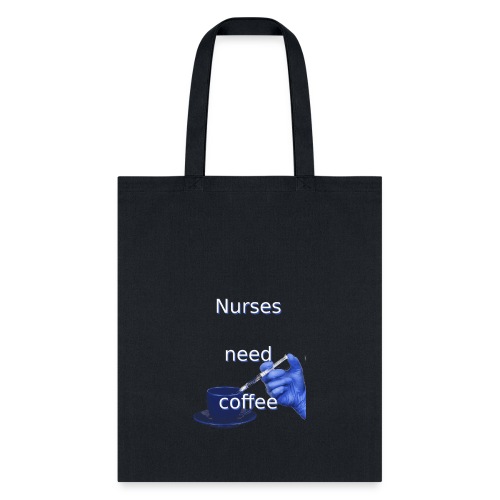 Nurses need coffee - Tote Bag
