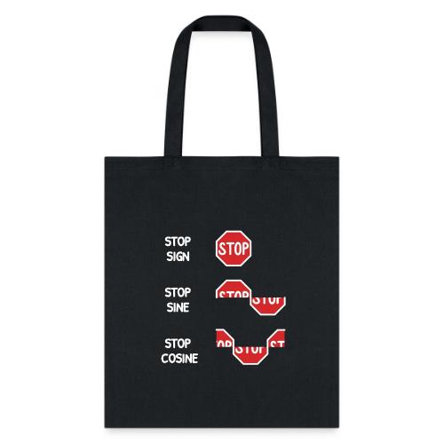 Stop Sign, Stop Sine, Stop Cosine - Tote Bag