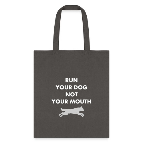Run Your Dog Not Your Mouth (White) - Tote Bag