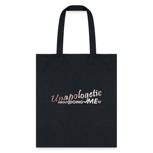 Unapologetic About Doing Me - Tote Bag