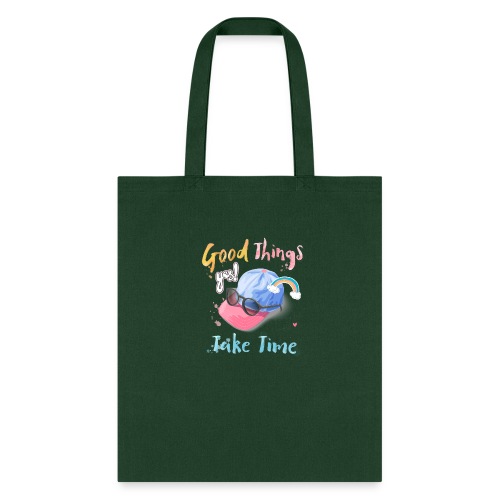 Be Patient, Good Things Take Time, Funny Cap Say - Tote Bag