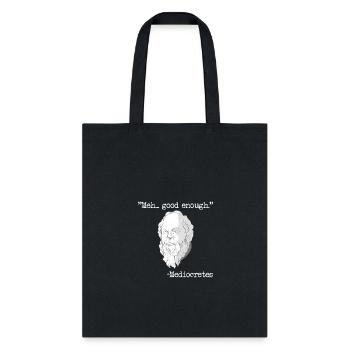 Meh... Good Enough Mediocretes Philosophy - Tote Bag - black - Front