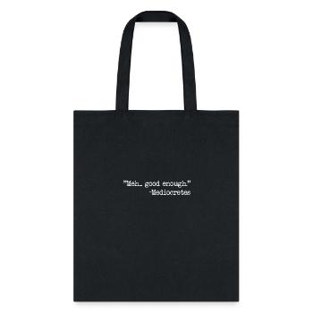 Meh... Good Enough Mediocretes Philosophy - Tote Bag - black - Front