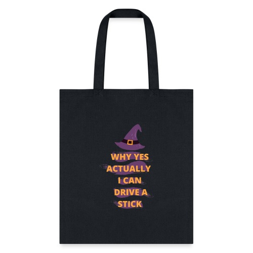 Why yes actually i can drive a stick - Tote Bag