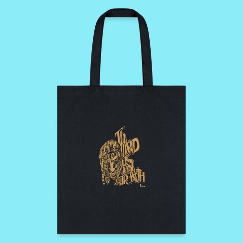 The Lord is my strength Psalm 28:7 - Tote Bag