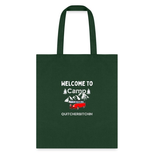 Welcome To Camp Quitcherbitchin Hiking & Camping - Tote Bag