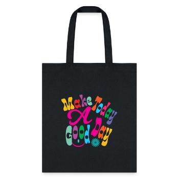 Make Today A Good Day, Have A Good Day Hoodie - Tote Bag - black - Front