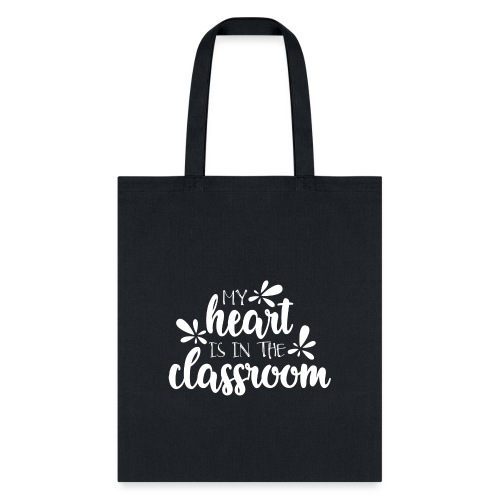 My Heart Is In the Classroom Teacher T-Shirt - Tote Bag