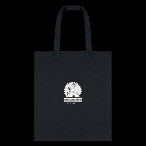 The Good Wife is a Myth! - Tote Bag