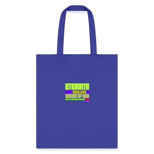 ETERNITY: YOUR BEST IS AHEAD OF YOU - Tote Bag