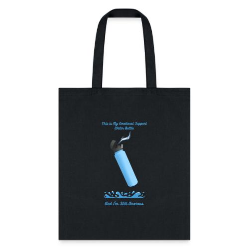 Emotional Support Water Bottle T-Shirt | Still Anx - Tote Bag