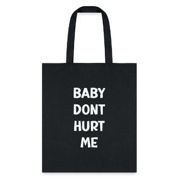 Baby dont hurt me - Tote Bag - black - Front
