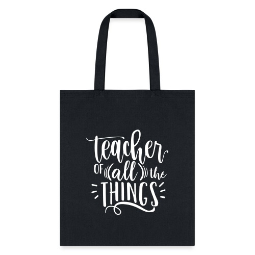 Teacher of All the Things Cute Teacher T-Shirts - Tote Bag