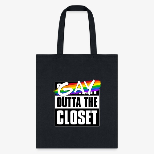 Gay Outta the Closet - LGBTQ Pride - Tote Bag