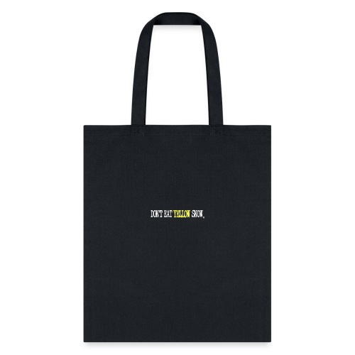 Don't Eat Yellow Snow - Tote Bag