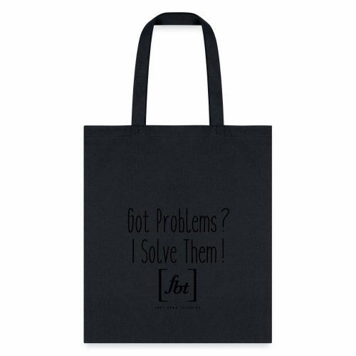 Got Problems? I Solve Them! - Tote Bag
