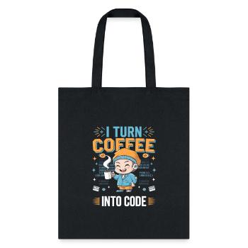 I Turn Coffee Into Code - Programmer Humor - Tote Bag - black - Front