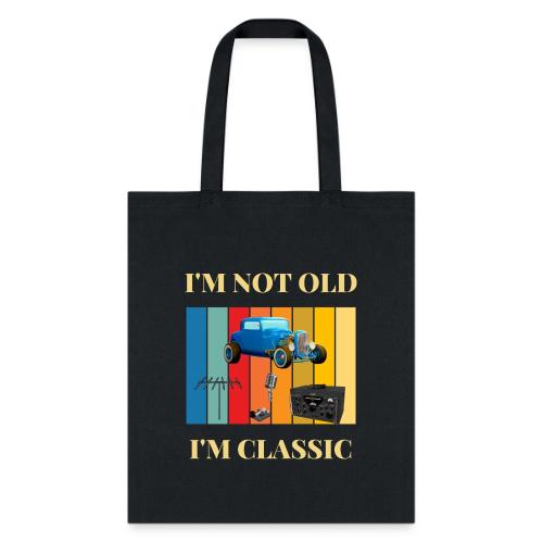 I'm Not Old - I'm Classic - Tote Bag