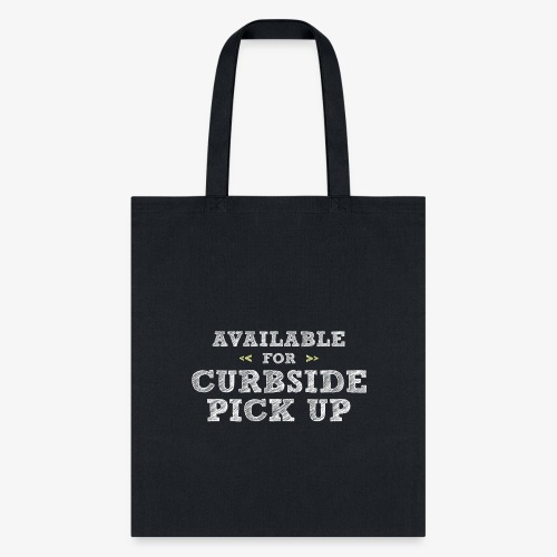 Available for Curb Side Pick Up - Tote Bag