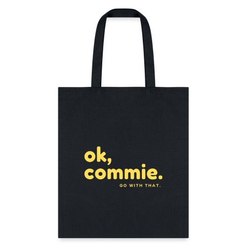 Ok, Commie (Yellow Lettering) - Tote Bag
