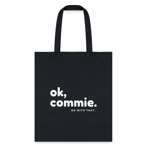 Ok, Commie (White Lettering) - Tote Bag