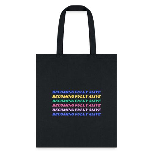 Becoming Fully Alive Multi Color - Tote Bag