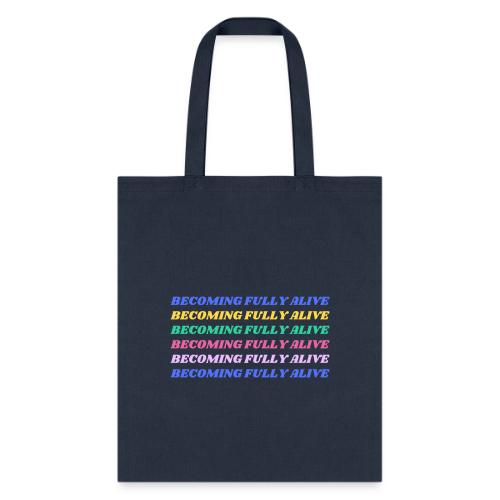 Becoming Fully Alive Multi Color - Tote Bag