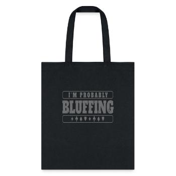 Im Probably Bluffing - Tote Bag - black - Front