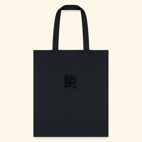 PLAY MUSIC ON THE PORCH DAY - Tote Bag