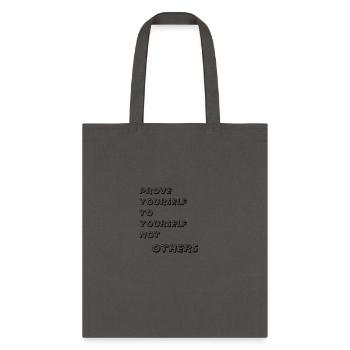 PROVE YOURSELF TO YOURSELF NOT OTHERS - Tote Bag - charcoal - Front