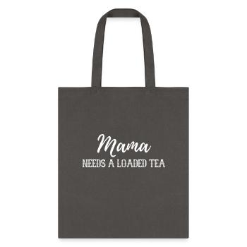 Mama Needs A Loaded Tea - Tote Bag - charcoal - Front