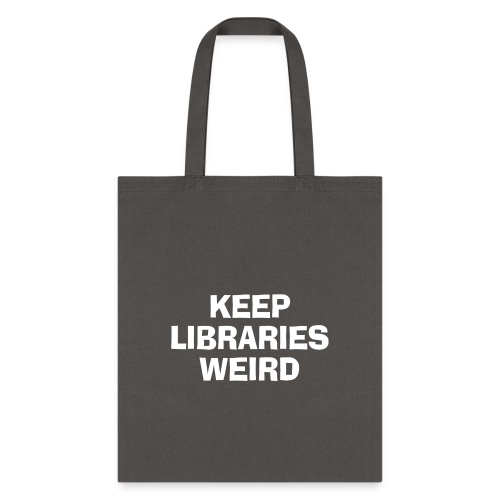 Keep Libraries Weird - Tote Bag