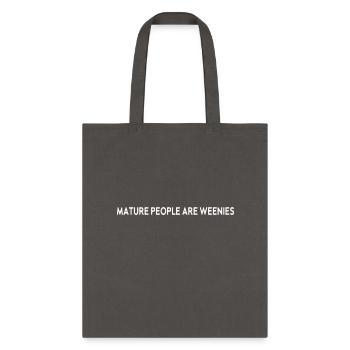 Mature People Are Weenies - Tote Bag - charcoal - Front