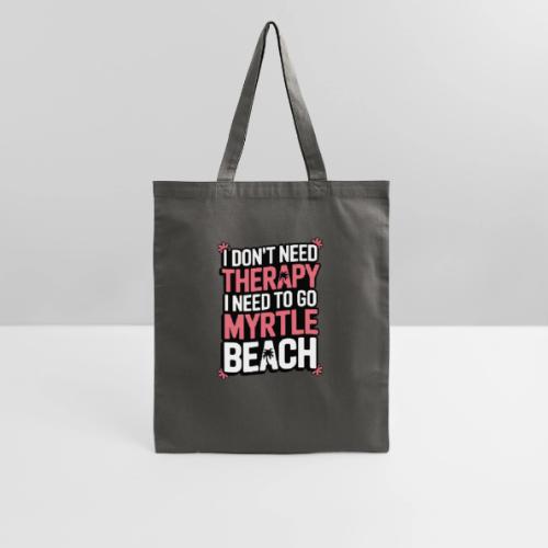 I Don’t Need Therapy I Need to Go to Myrtle Beach - Tote Bag