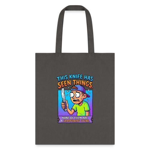 This Knife Has Seen Things. None of Them are a ... - Tote Bag