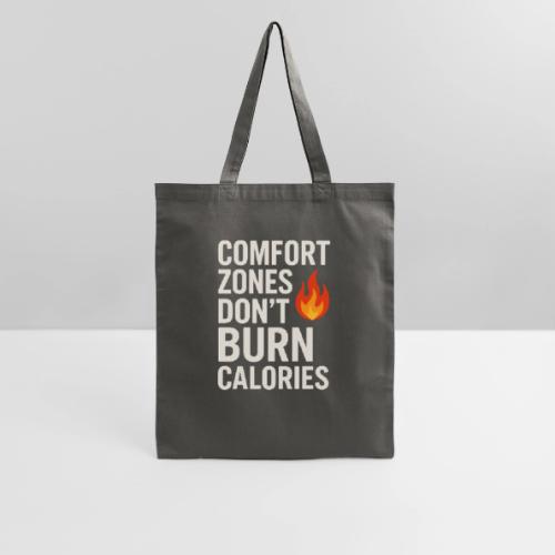 Comfort Zones Don’t Burn Calories Graphic - Tote Bag