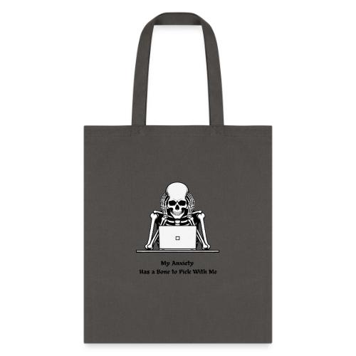 My Anxiety Has a Bone to Pick With Me T-Shirt - Tote Bag