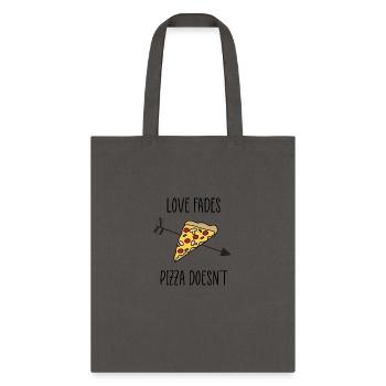love fades pizza quote - Tote Bag - charcoal - Front