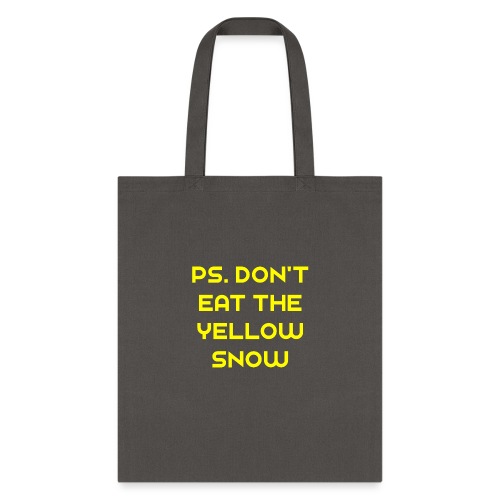 Ps. Don't Eat The Yellow Snow - Tote Bag
