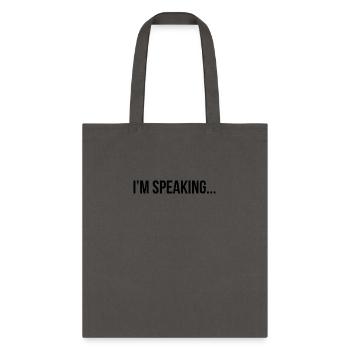 I m Speaking - Tote Bag - charcoal - Front