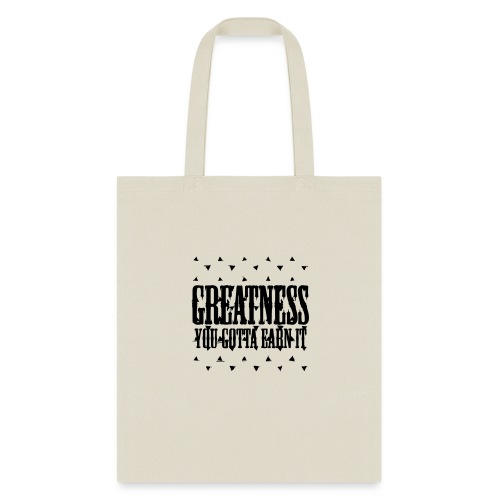 greatness earned - Tote Bag