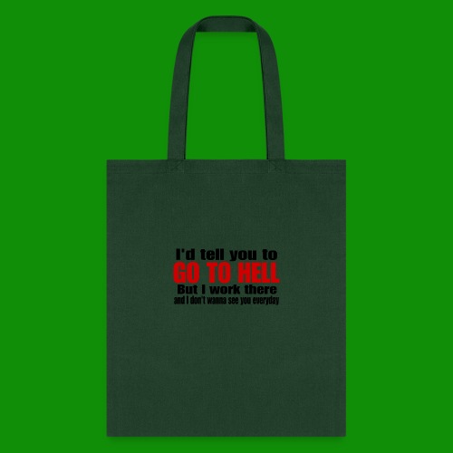Go To Hell - I Work There - Tote Bag