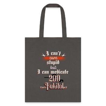 I can't cure stupid but I medicate 200 paintballs - Tote Bag - charcoal - Front