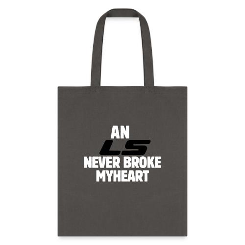 An LS Never Broke My Heart - Tote Bag
