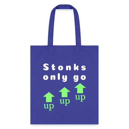 Stonks only go up up up - Tote Bag